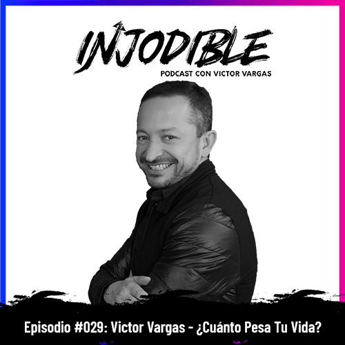 Victor Vargas - ¿Cuánto Pesa Tu Vida? - Injodible Podcast